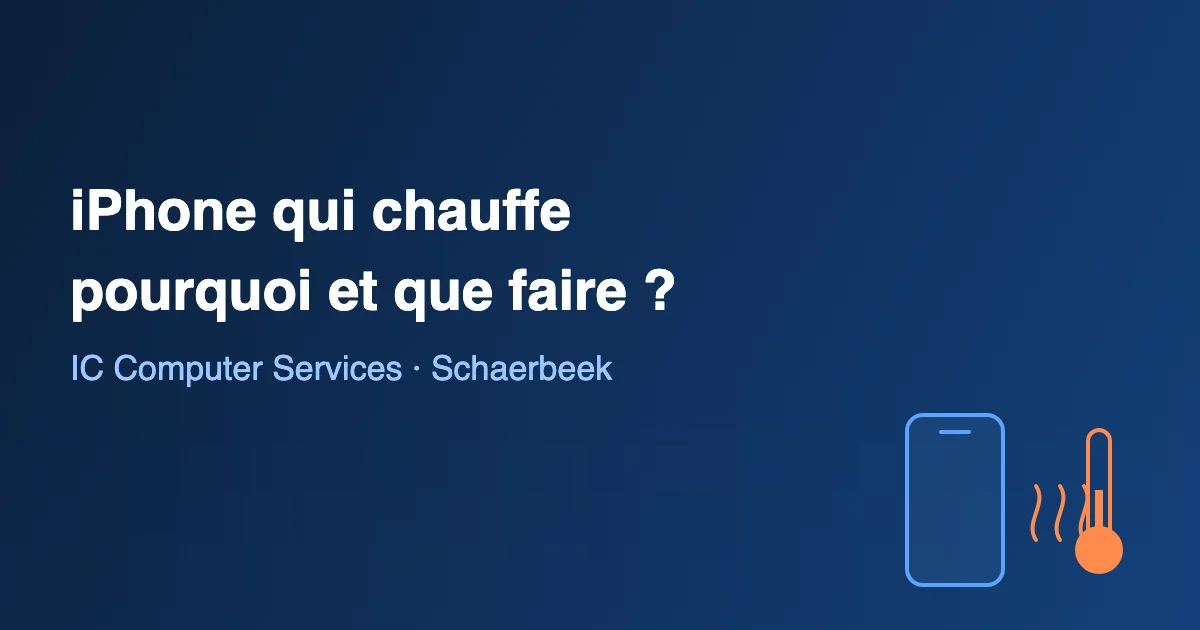 iPhone qui chauffe : causes et bons gestes, conseils IC Computer Services
