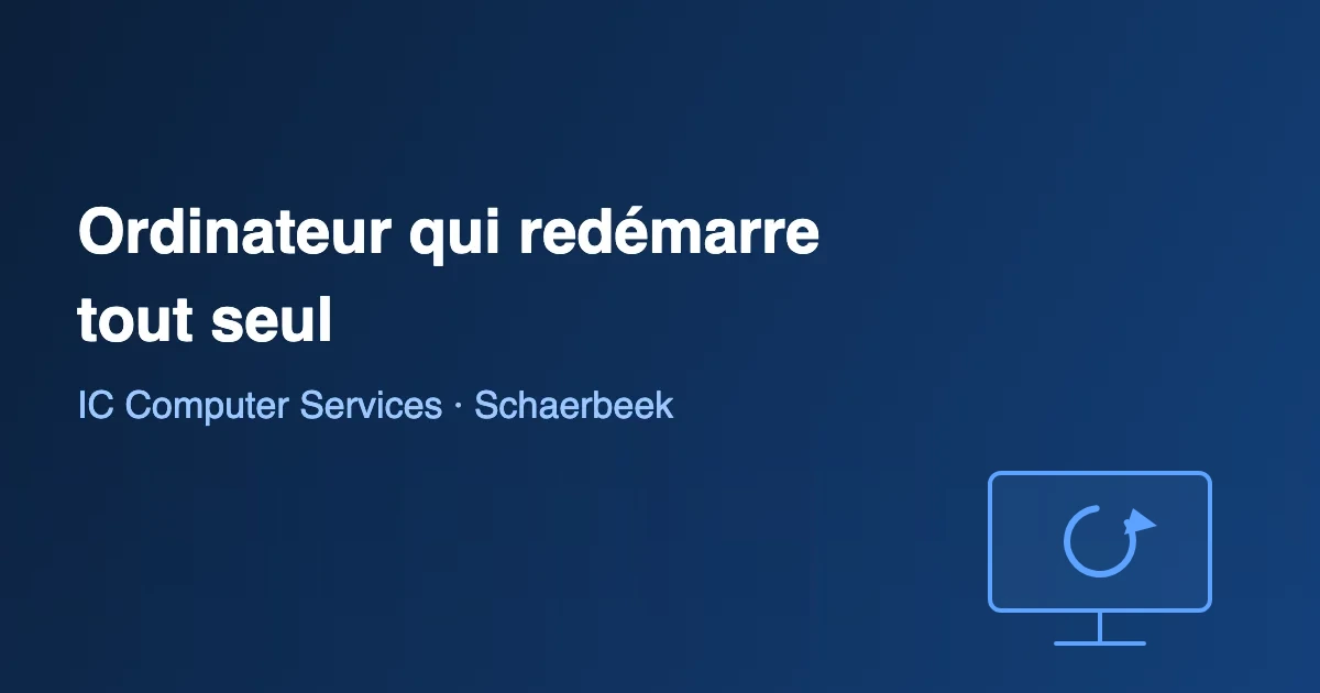 Ordinateur qui redémarre tout seul : pourquoi et que faire, par IC Computer Services