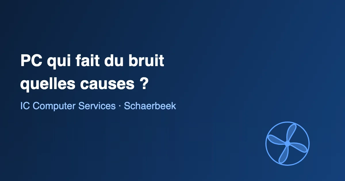PC qui fait du bruit : disque dur ou ventilateur, diagnostic IC Computer Services