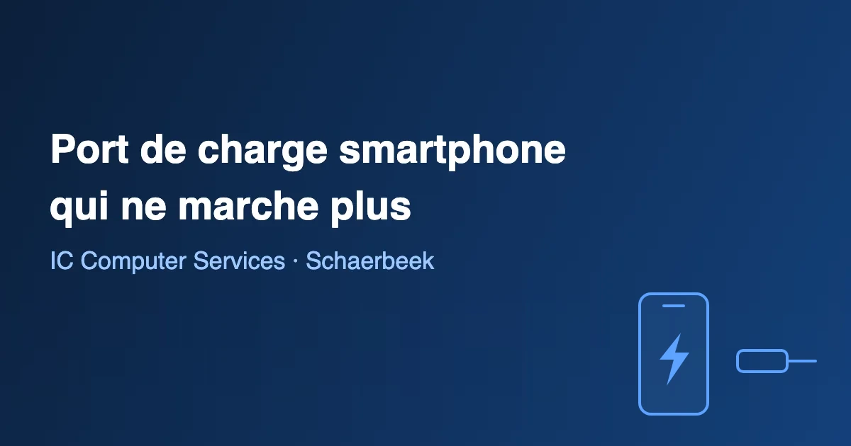 Port de charge smartphone qui ne marche plus : causes et réparation, IC Computer Services