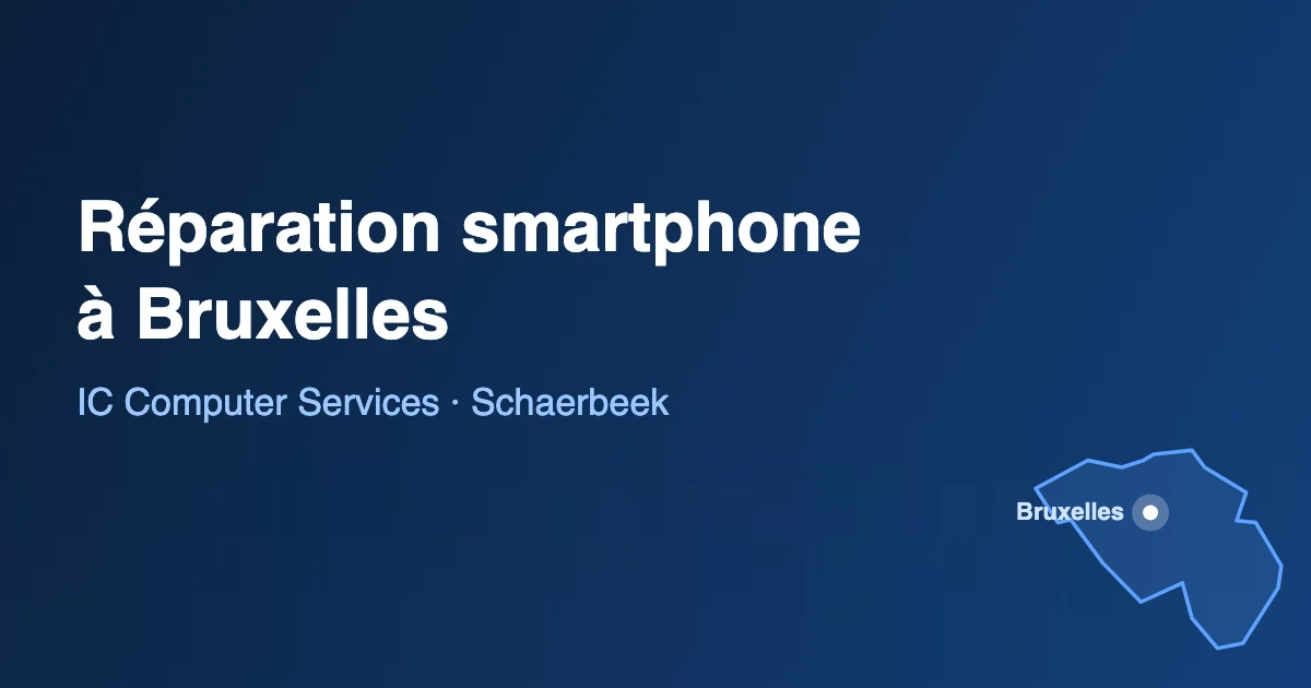 Réparation smartphone Bruxelles : pannes de téléphone réparables chez IC Computer Services